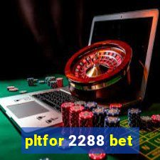 pltfor 2288 bet